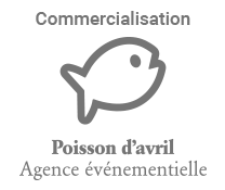 Commercialisation Poisson d'Avril Agence Événementielle